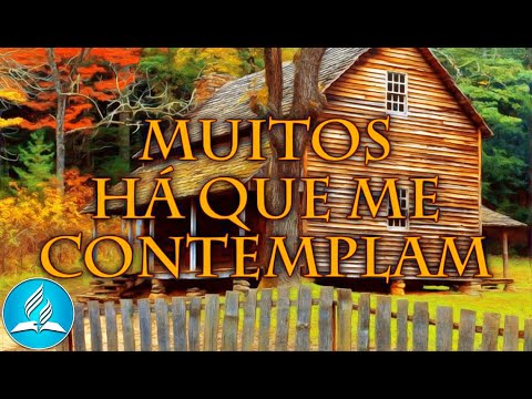 Hinário Adventista 291 - MUITOS HÁ QUE ME COMTEMPLAM