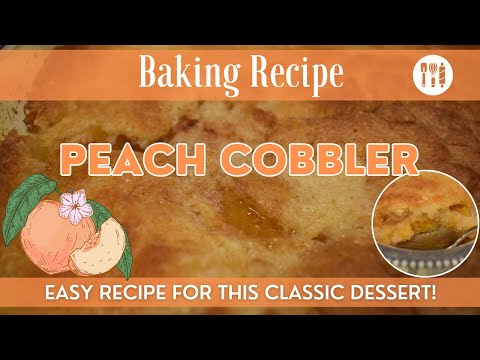 Peach Cobbler Recipe | EASY Classic Dessert Recipe! | How to Make a Cobbler Dessert From Scratch