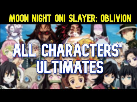 Moon Night Oni Slayer: Oblivion - ALL CHARACTERS' ULTIMATES