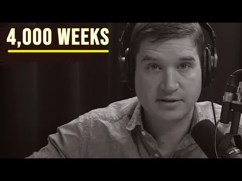 What Are Your Thoughts on the Book, "Four Thousand Weeks"?