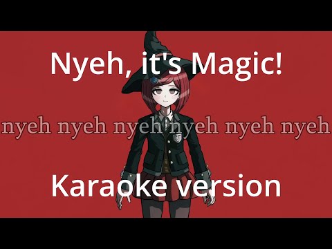 Nyeh, it's Magic! (Himiko Yumeno fan song) Karaoke / Instrumental