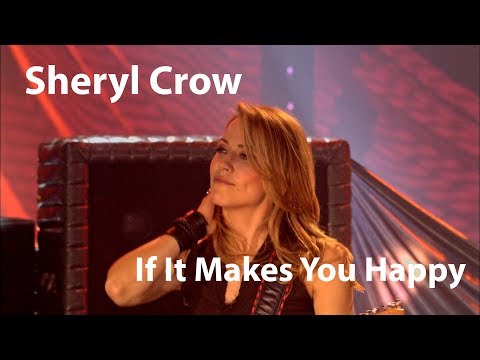 Sheryl Crow - If It Makes You Happy - Live