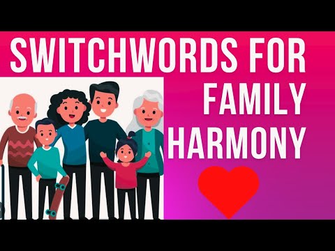 SWITCHWORDS FOR FAMILY HARMONY 💓