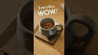 Everyday,WOW! coffee