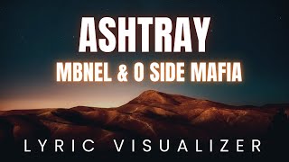 MBNel & O SIDE MAFIA - Ashtray | LYRIC VISUALIZER Version