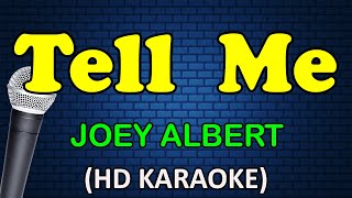 TELL ME - Joey Albert (HD Karaoke)