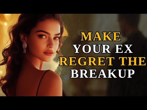 Make Your Ex Regret Breaking Up With You