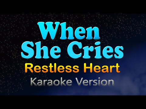 WHEN SHE CRIES - Restless Heart (Karaoke Version)