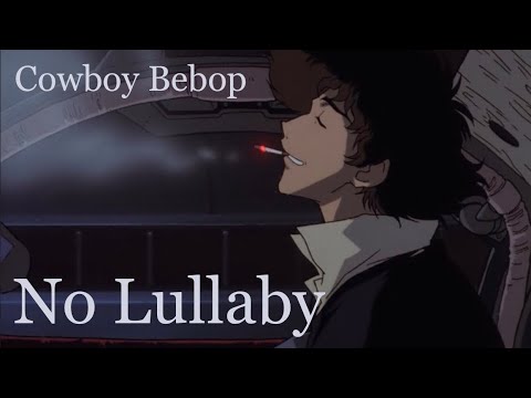 Cowboy Bebop - No Lullaby // AMV