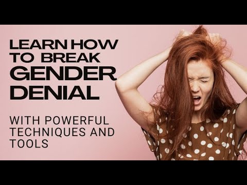 Umasking Gender Denial: Discover, Confront, and Conquer Your Own Barriers.