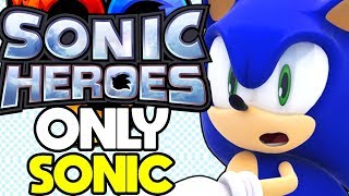 Is it Possible to Beat Sonic Heroes with Only Sonic?