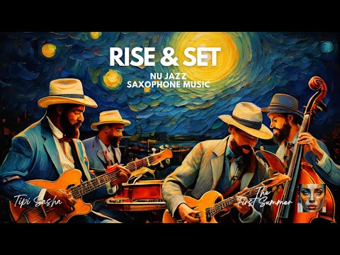 TipiSasha - Rise & Set | Nu Jazz | Saxophone music