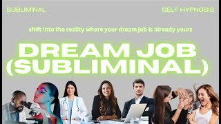 Dream Job (Subliminal) – Rapid Shift To The Reality Where You Now Have Your Dream High Paying Career