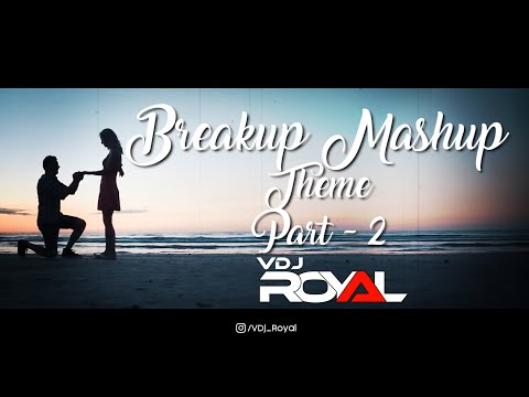 Breakup Mashup Theme - 2 2020 | VDj Royal