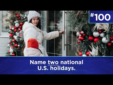 Q100: Name two national U.S. holidays.