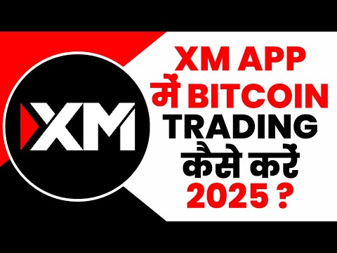 XM App Me Bitcoin Trading Kaise Kare