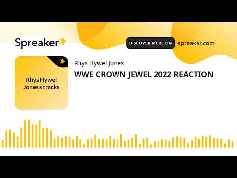 WWE CROWN JEWEL 2022 REACTION