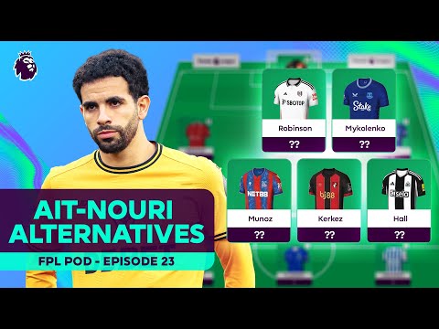 Best Defender Replacements For Ait-Nouri | FPL Podcast 2024/25