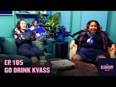 Go Drink Kvass (w/ Alise Morales & Milly Tamarez!) - The Headgum Podcast - 185