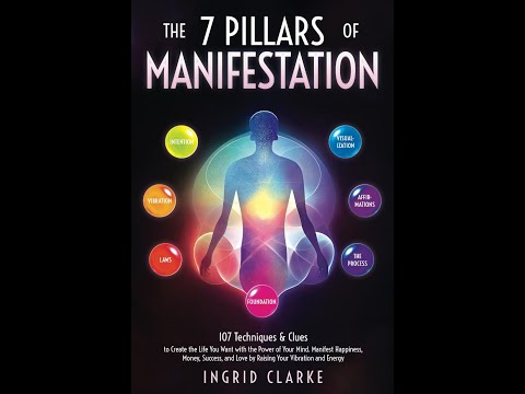 The 7 Pillars of Manifestation: 107 Techniques & Clues to Create the Life You Want