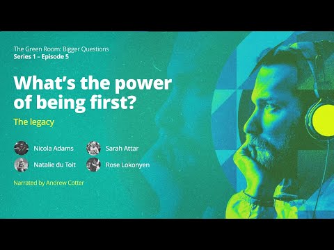 Bigger Questions: What’s The Power of Being First? Episode 5 – The Legacy