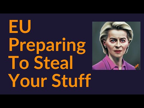 EU Preparing To Steal Your Stuff?