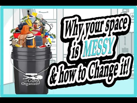 Why your space is MESSY and how to change it!