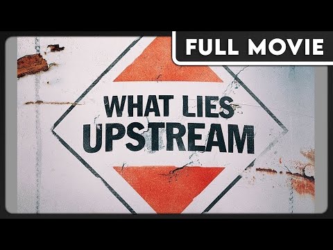 What Lies Upstream (1080p) FULL MOVIE - Documentary, Thriller