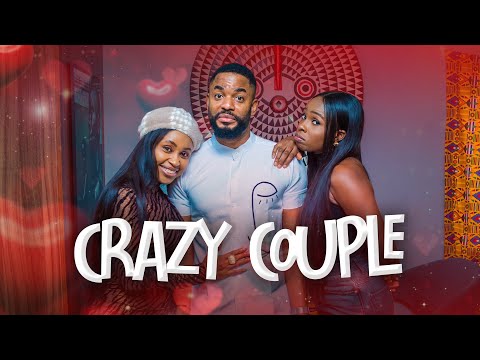 THE CRAZY COUPLE - CHIKE DANIELS, UZOAMAKA ONUOHA, PADITA AGU