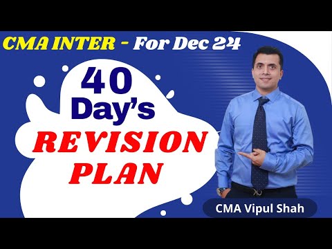 40 Day's Revision Plan For CMA Inter Dec 2024 Exam | CMA Vipul Shah