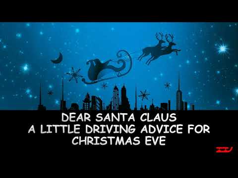 Dear Santa Claus; a little driving advice for Christmas Eve