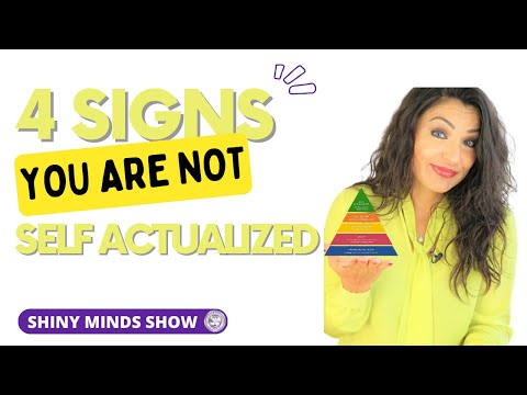 4 Signs You Are Not Self Actualized