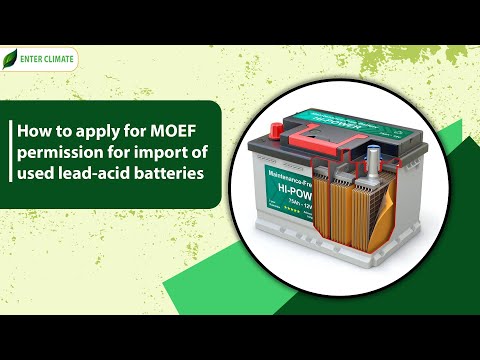 How to Apply for MoEF permission for the Import of used Lead-Acid Batteries? | Enterclimate