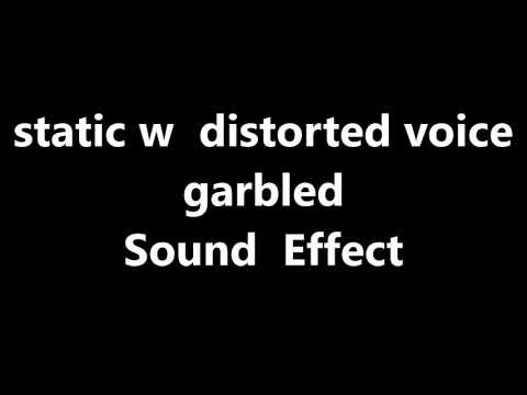 static w distorted voice garbled Sound Effect