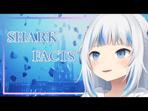 Gura's Shark Facts [GawrGura/hololive] Shark Facts [GawrGura/hololive]