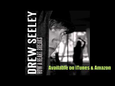 Drew Seeley - How a Heart Breaks