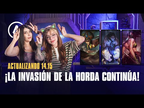 Actualizando LoL 14.15: ¡La invasión de la horda continúa! | League ofLegends