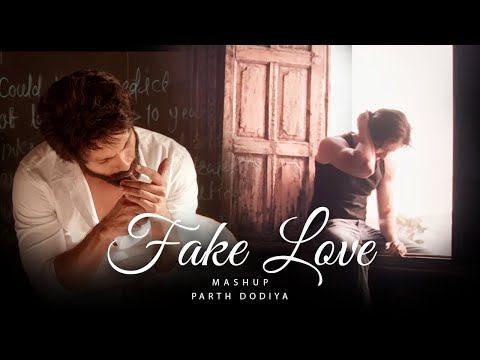 Fake Love Mashup - Parth Dodiya | Breakup Songs | Heartbreak Mashup 2023