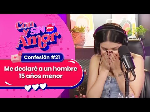 😈 CONFESIÓN #21 😱 "Mi momento humilde fue declararme a un hombre 15 años menor" ❤️ CON Y SIN AMOR