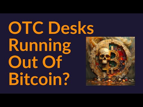 OTC Desks Running Out Of Bitcoin?