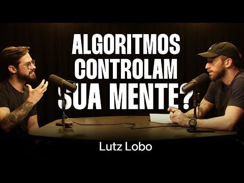 A Verdade Sobre Os Algoritmos das Redes Sociais - Lutz Lobo [Ep. 067]