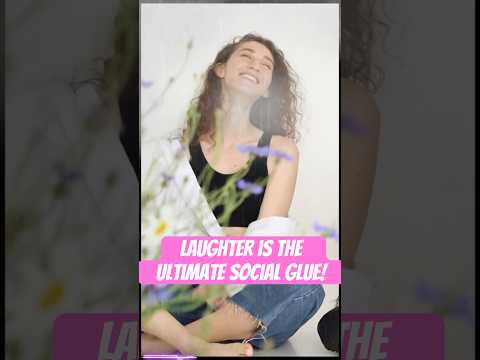 Laughter is the Ultimate Social Glue!