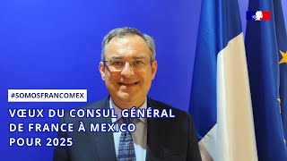 Les voeux du Consul Général de France a Mexico pour 2025