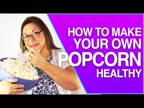 How to Make Your Own Popcorn Healthy  | Top 3 Steps | 12 Bad Foods Series (2020)