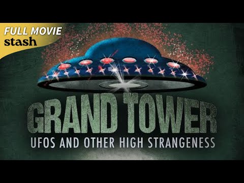 Grand Tower: UFOs and Other High Strangeness | Documentary | Full Movie | Eyewitness Reports