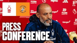 Nuno Espírito Santo Press Conference 🎙️ | Forest vs Luton | Emirates FA Cup