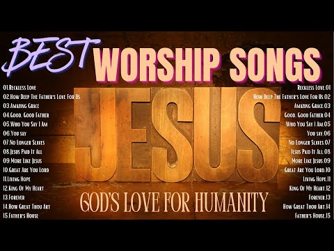 Best Worship Songs 2024 with Lyrics | Top Christian Worship Music Playlist | God's Love for Humanity