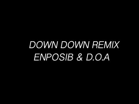 Down Down(remix).ft.D.O.A-ENPOSIB