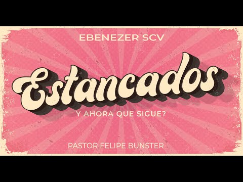 ESTANCADOS - Y ahora que sigue ? - Pastor Felipe Bunster The Fellowship - 17 de Julio del 2024 #E…