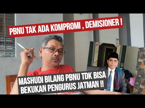 MASHUDI, SEKJEND JATMAN VERSI LUTHFI YAHYA TOLAK DIBEKUKAN PBNU ! WOW NANTANG ??